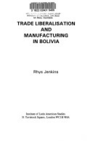 Cover of Trade Liberalisation and Manufacturing in Bolivia