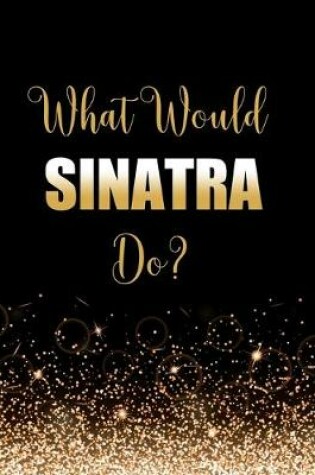 Cover of What Would Sinatra Do?