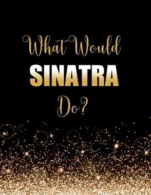 Book cover for What Would Sinatra Do?