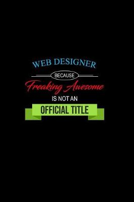 Book cover for Web Designer Because Freaking Awesome is not an Official Title