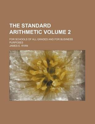 Book cover for The Standard Arithmetic Volume 2; For Schools of All Grades and for Business Purposes