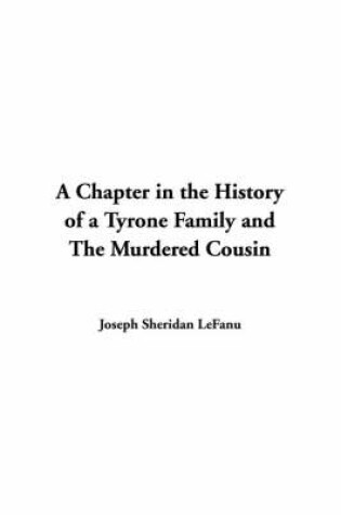 Cover of A Chapter in the History of a Tyrone Family and the Murdered Cousin