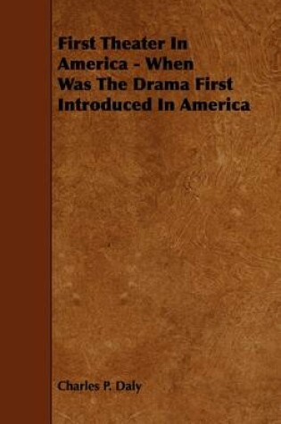 Cover of First Theater In America - When Was The Drama First Introduced In America
