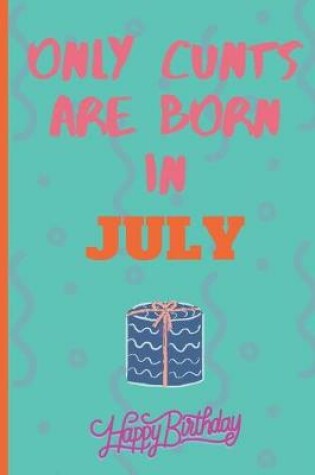 Cover of Only Cants Are Born In July
