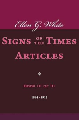 Cover of Ellen G. White Signs of the Times Articles, Book III of III