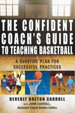 Cover of The Confident Coach's Guide to Teaching Basketball