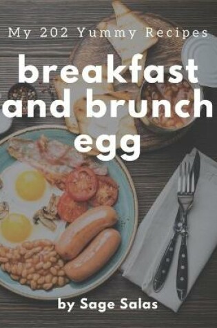 Cover of My 202 Yummy Breakfast and Brunch Egg Recipes