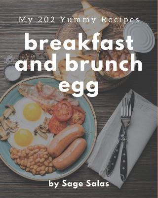 Book cover for My 202 Yummy Breakfast and Brunch Egg Recipes