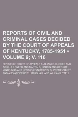 Cover of Reports of Civil and Criminal Cases Decided by the Court of Appeals of Kentucky, 1785-1951 (Volume 9; V. 116)