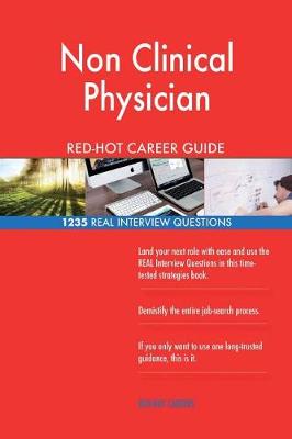 Book cover for Non Clinical Physician Red-Hot Career Guide; 1235 Real Interview Questions