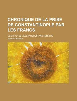 Book cover for Chronique de La Prise de Constantinople Par Les Francs