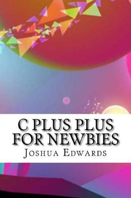 Book cover for C Plus Plus for Newbies