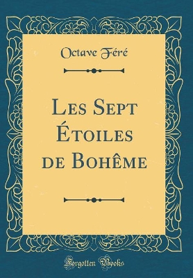Book cover for Les Sept Étoiles de Bohême (Classic Reprint)
