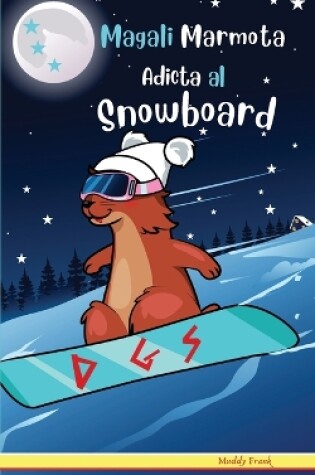 Cover of Magali Marmota Adicta Al Snowboard