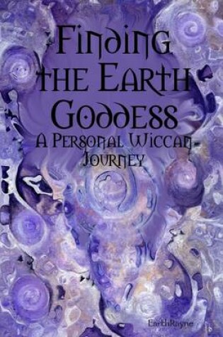 Cover of Finding the Earth Goddess: A Personal Wiccan Journey