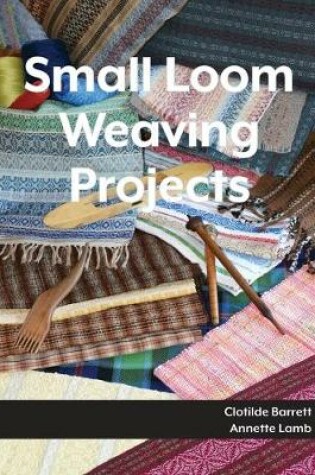 Cover of Small Loom Weaving Projects