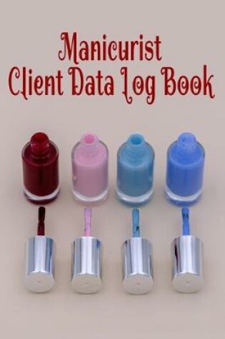 Cover of Manicurist Client Data Log Book