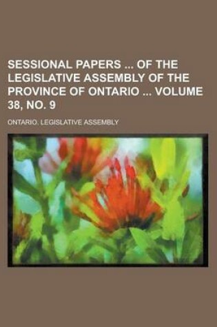 Cover of Sessional Papers of the Legislative Assembly of the Province of Ontario Volume 38, No. 9