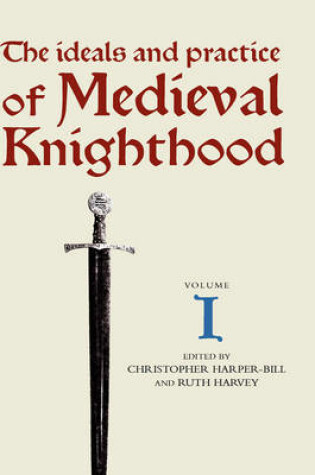 Cover of The Ideals and Practice of Medieval Knighthood I