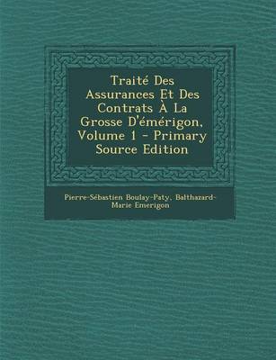 Book cover for Traite Des Assurances Et Des Contrats a la Grosse D'Emerigon, Volume 1