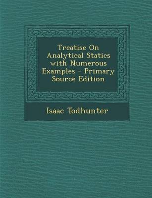 Book cover for Treatise on Analytical Statics with Numerous Examples - Primary Source Edition