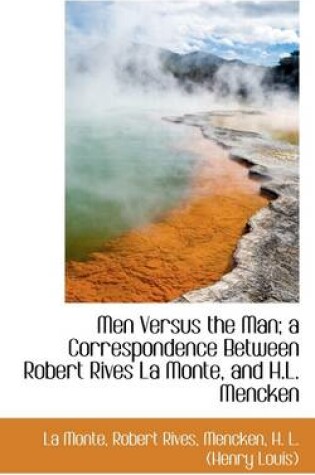 Cover of Men Versus the Man; A Correspondence Between Robert Rives La Monte, and H.L. Mencken