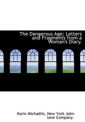 Cover of The Dangerous Age; Letters and Fragments from a Woman's Diary.