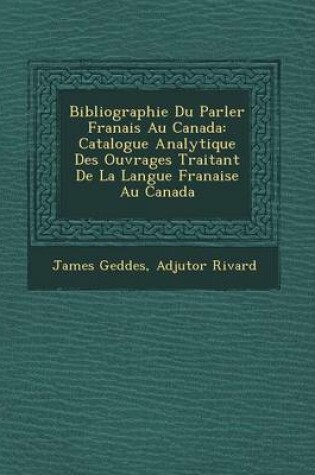 Cover of Bibliographie Du Parler Fran Ais Au Canada