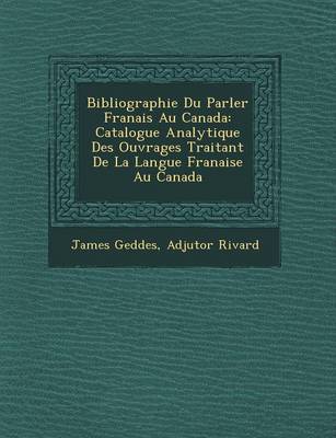 Book cover for Bibliographie Du Parler Fran Ais Au Canada