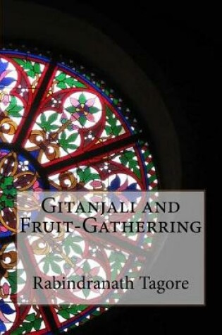 Cover of Gitanjali and Fruit-Gatherring