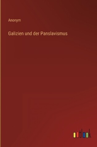 Cover of Galizien und der Panslavismus