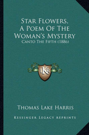 Cover of Star Flowers, a Poem of the Woman's Mystery