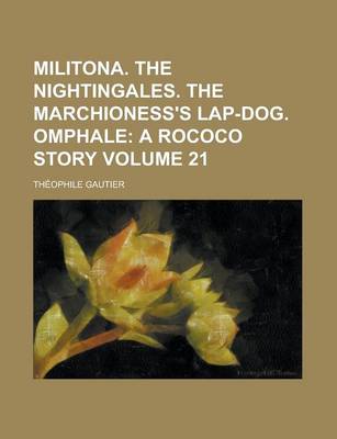 Book cover for Militona. the Nightingales. the Marchioness's Lap-Dog. Omphale Volume 21