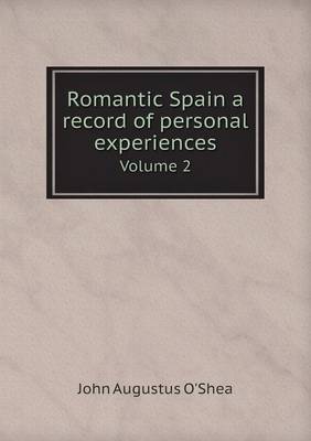 Book cover for Romantic Spain a record of personal experiences Volume 2