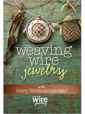 Cover of Weaving Wire jewellery with Mary Hettmansperger DVD