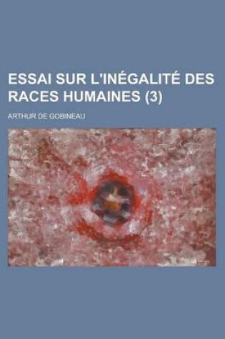 Cover of Essai Sur L'Inegalite Des Races Humaines (3)