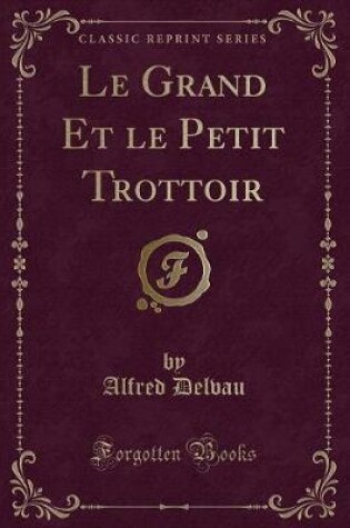 Cover of Le Grand Et Le Petit Trottoir (Classic Reprint)