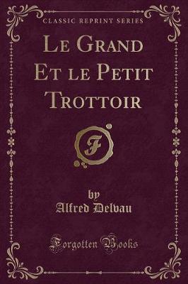 Book cover for Le Grand Et Le Petit Trottoir (Classic Reprint)