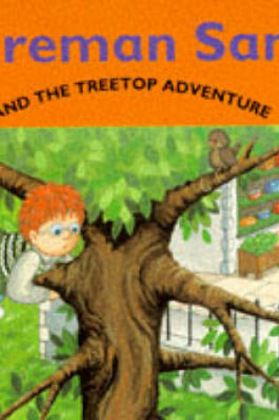 Cover of Fireman Sam and the Treetop Adventure