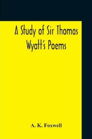 Cover of A Study Of Sir Thomas Wyatt'S Poems