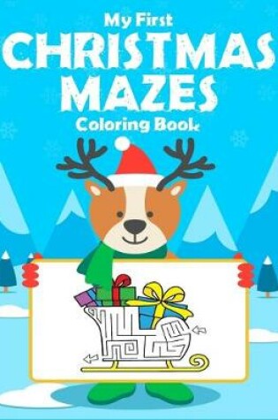 Cover of My First Christmas Mazes Coloring Book