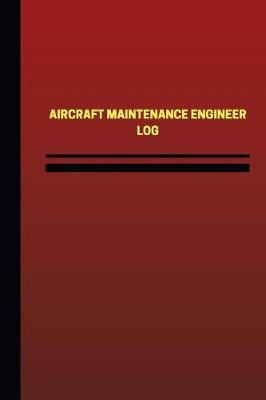 Cover of Aircraft Maintenance Engineer (mechanical) Log (Logbook, Journal - 124 pages, 6