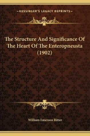 Cover of The Structure And Significance Of The Heart Of The Enteropneusta (1902)