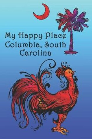 Cover of My Happy Place Columbia, South Carolina