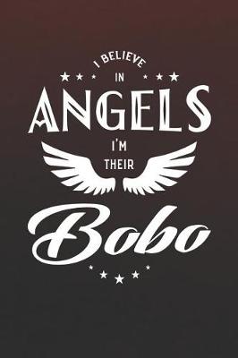 Book cover for I Believe In Angels I'm Their Bobo