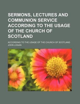 Book cover for Sermons, Lectures and Communion Service According to the Usage of the Church of Scotland; According to the Usage of the Church of Scotland