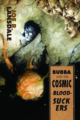 Book cover for Bubba and the Cosmic Blood-Suckers / Bubba Ho-Tep