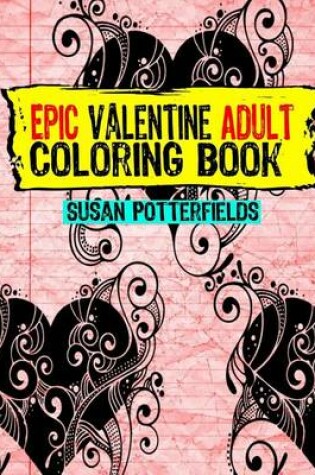 Cover of Epic Adult Valentine Coloring Book