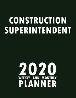 Cover of Construction Superintendent 2020 Weekly and Monthly Planner