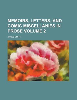 Book cover for Memoirs, Letters, and Comic Miscellanies in Prose Volume 2